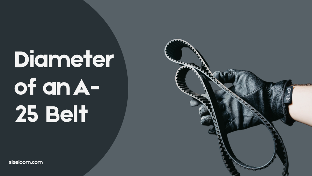 Diameter of an A-25 Belt