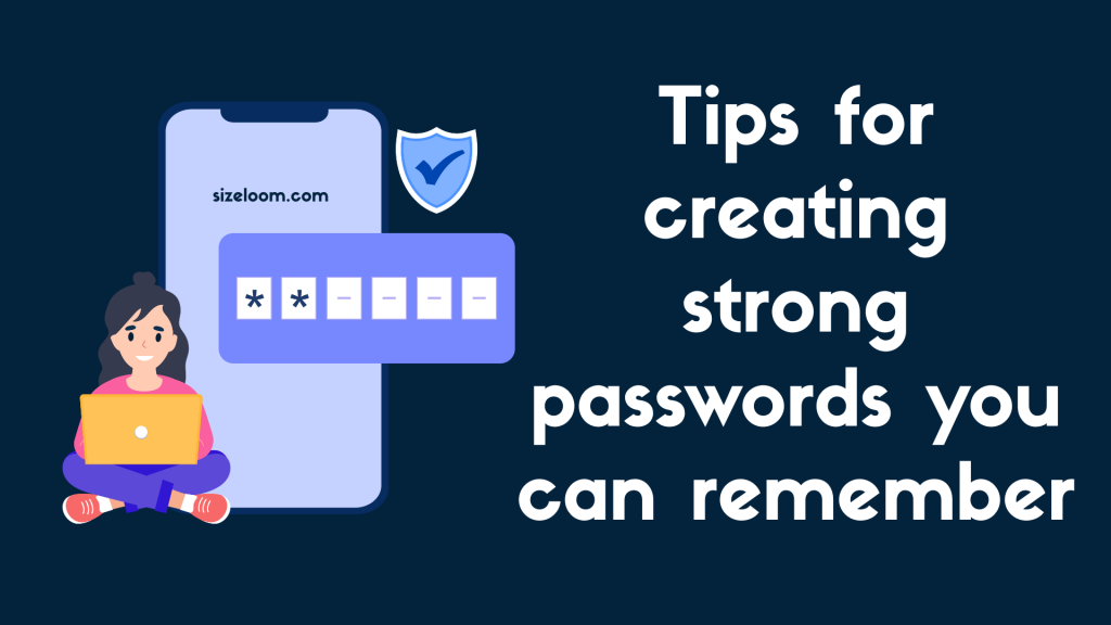 Tips for creating strong passwords you can remember