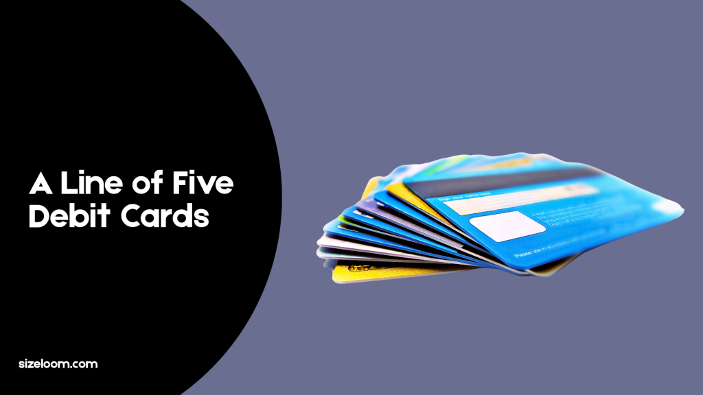 A Line of Five Debit Cards