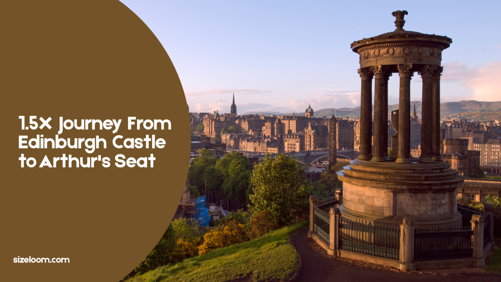 1.5X Journey From Edinburgh Castle to Arthur's Seat