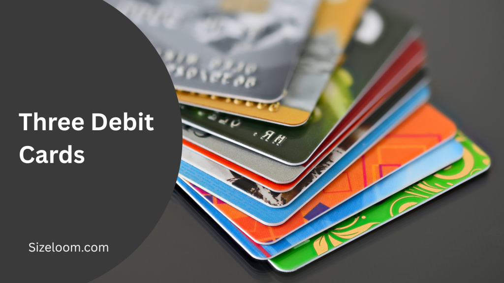 Three Debit Cards